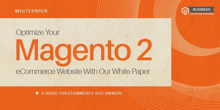 Optimize Your Magento 2 eCommerce Website With Our White Paper