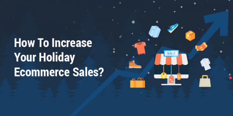 How To Increase Your Holiday Ecommerce Sales?