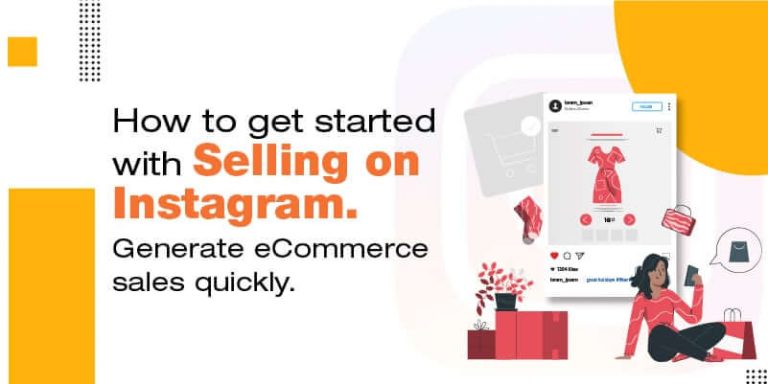 How to get started with selling on Instagram. Generate eCommerce sales quickly