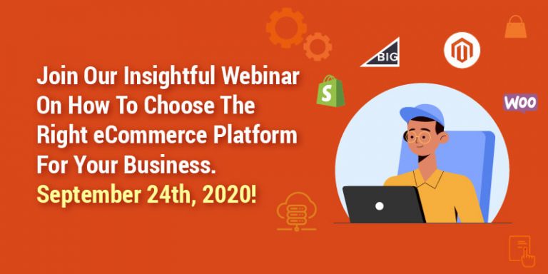 Join Our Insightful Webinar On How To Choose The Right eCommerce Platform For Your Business. September 24th, 2020!
