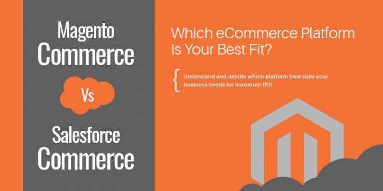 Magento Commerce Vs Salesforce Commerce Cloud – Which eCommerce Platform Is Your Best Fit?
