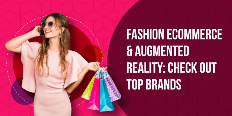 Fashion eCommerce & Augmented Reality: Check what top brands are doing to skyrocket revenue by 10X
