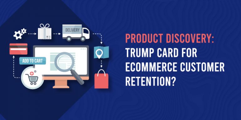 Product Discovery: Trump card for eCommerce customer retention?