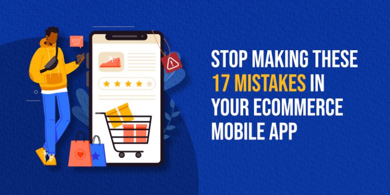 Stop making these 17 mistakes in your eCommerce mobile app