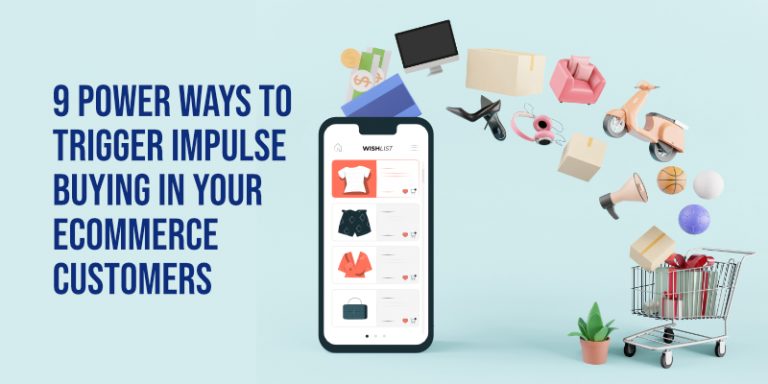 9 Power Ways to Trigger Impulse Buying in Your eCommerce Customers
