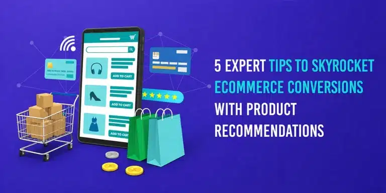 5 Expert Tips To Skyrocket Conversions With eCommerce Product Recommendations