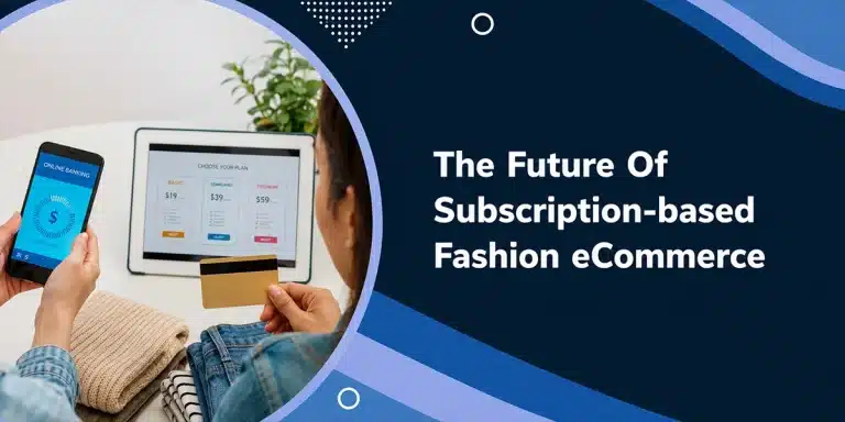 The Future Of Subscription-based eCommerce in Fashion Industry