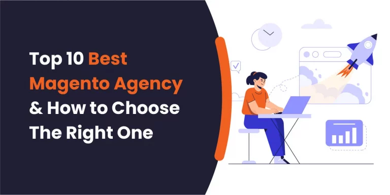 Top Best Magento Agency & How to Choose The Right One