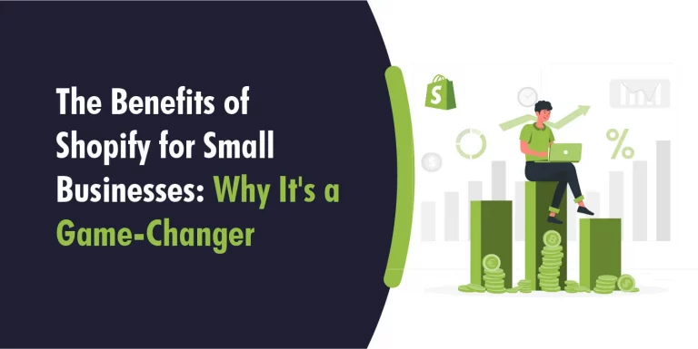 The Benefits of Shopify for Small Businesses: Why It’s a Game-Changer