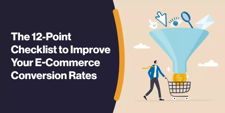 The 12-Point Checklist to Improve Your E-Commerce Conversion Rates