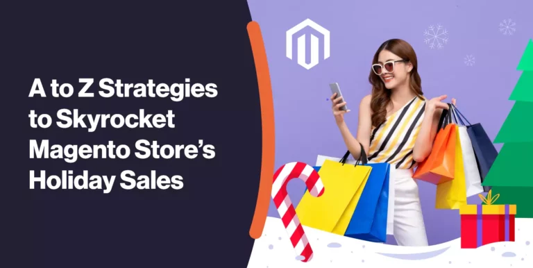 A to Z Strategies to Skyrocket Magento Store’s Holiday Sales