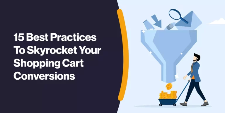 15 Best Practices To Skyrocket Your Shopping Cart Conversions