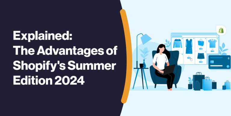 Explained: The Advantages of Shopify’s Summer Edition 2024