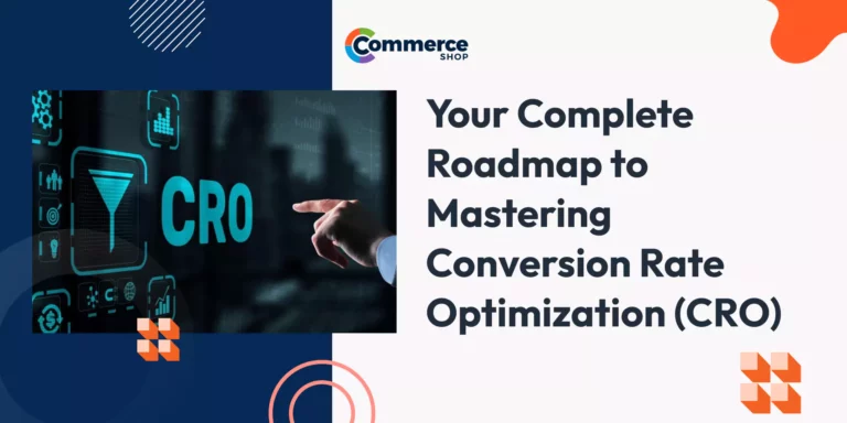 Your Complete Roadmap to Mastering Conversion Rate Optimization (CRO)