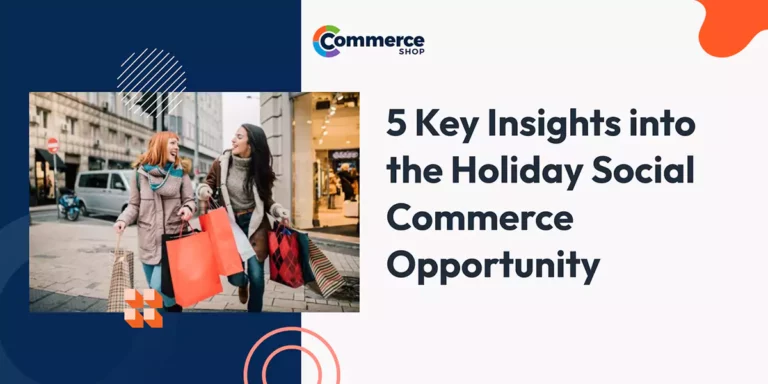 5 Key Insights into the Holiday Social Commerce Opportunity