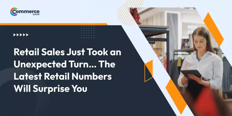Retail Sales Just Took an Unexpected Turn – The Latest Retail Numbers Will Surprise You