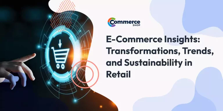 E-Commerce Insights: Transformations, Trends, and Sustainability in Retail