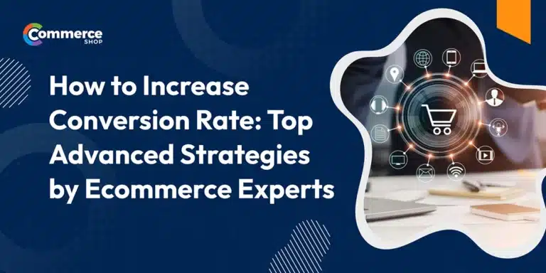 How to Increase Conversion Rate: Top Advanced Strategies by Ecommerce Experts
