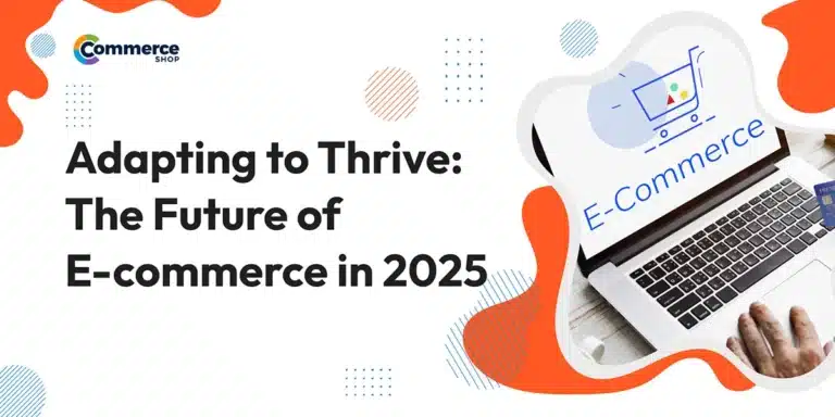 Adapting to Thrive: The Future of E-commerce in 2025