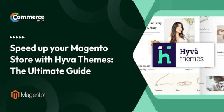 Speed up your Magento Store with Hyva Themes: The Ultimate Guide