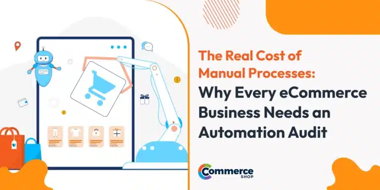 The Real Cost of Manual Processes: Why Every eCommerce Business Needs an Automation Audit