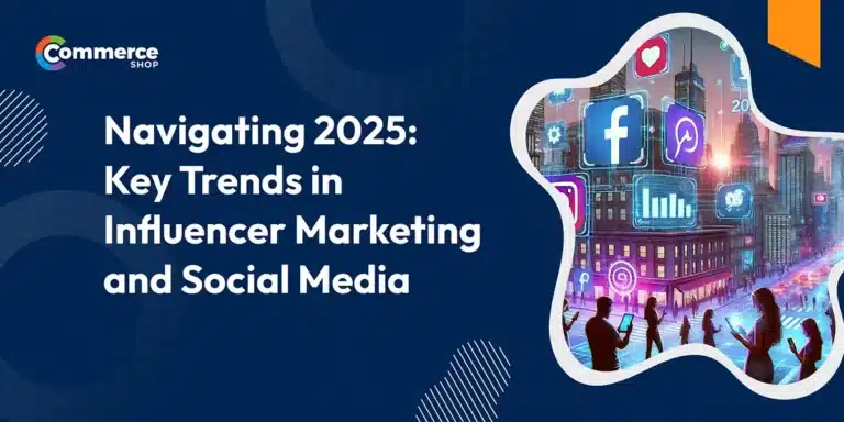 Navigating 2025: Key Trends in Influencer Marketing and Social Media