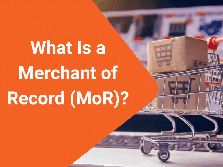 What Is a Merchant of Record (MoR) in eCommerce Space and Why Should You Care?