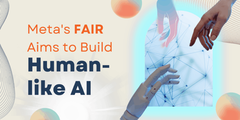 How Does Meta’s Fundamental AI Research (FAIR) Enhance Human-like AI?
