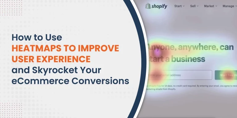 How to Use Heatmaps to Improve User Experience and Skyrocket Your eCommerce Conversions