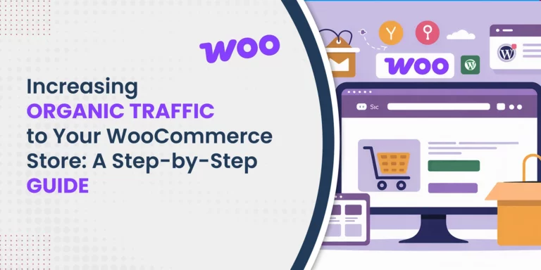Increasing Organic Traffic to Your WooCommerce Store: A Step-by-Step Guide