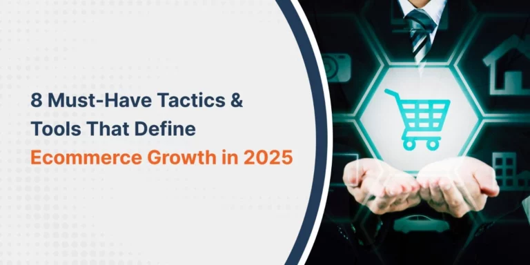 8 Must-Have Tactics & Tools That Define eCommerce Growth in 2025