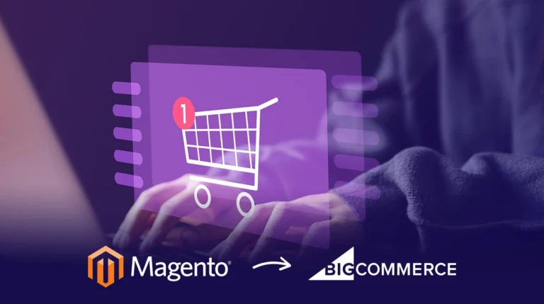 How to Migrate from Magento to BigCommerce: Step-by-Step Plan