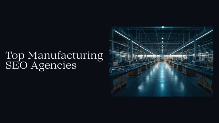 The Top 7 Manufacturing SEO Agencies in 2026
