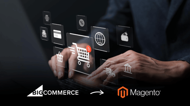Why Switch from BigCommerce to Magento? Costs, Benefits & Migration Roadmap