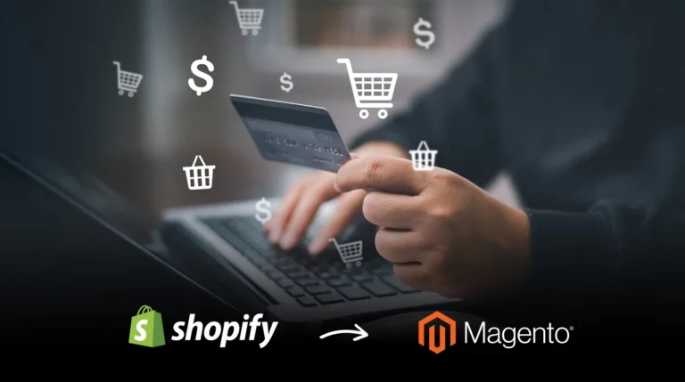 Shopify to Magento Migration: Step-by-Step Guide, Costs & What to Expect