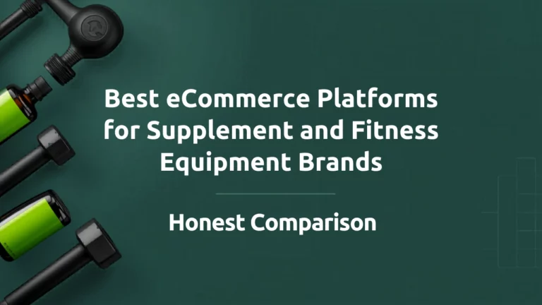Best eCommerce Platforms for Supplement and Fitness Equipment Brands: Honest Comparison