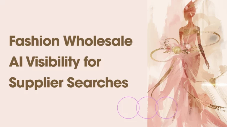How Fashion Wholesale Brands Can Get Recommended by AI When Retailers Search for New Suppliers