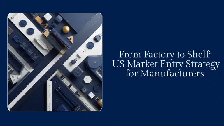 From Factory to Shelf: How Manufacturers Can Enter the US Market With the Right Product, Pricing, and Retail Strategy 