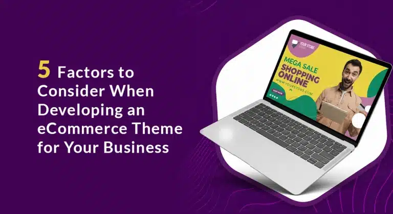 5 Factors to Consider When Developing an eCommerce Theme for Your Business