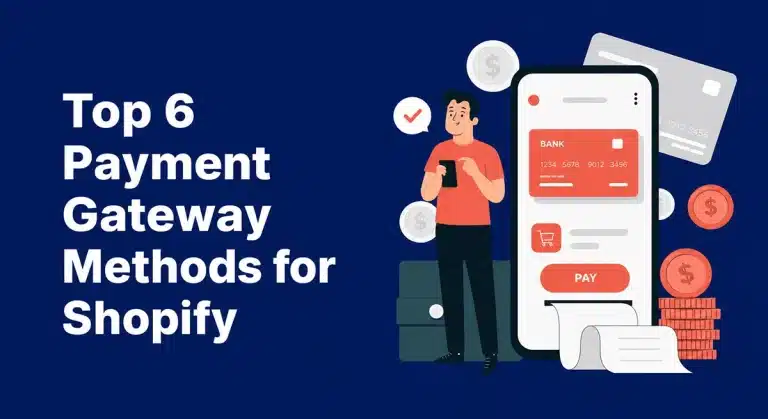 Top 6 Payment Gateway Methods for Shopify