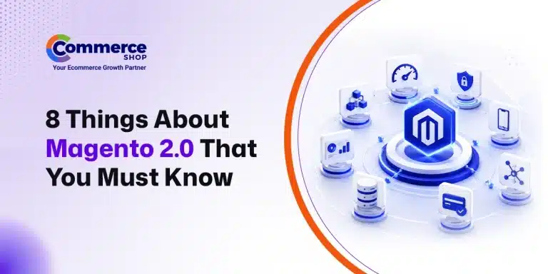 8 Things About Magento 2.0 That You Must Know