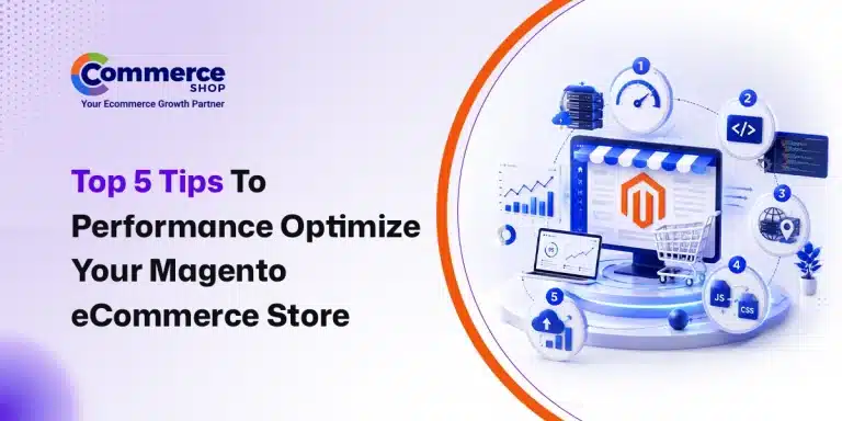Top 5 Tips To Performance Optimize Your Magento eCommerce Store