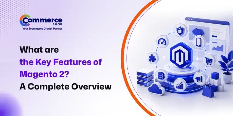 What are the Key Features of Magento 2? A Complete Overview