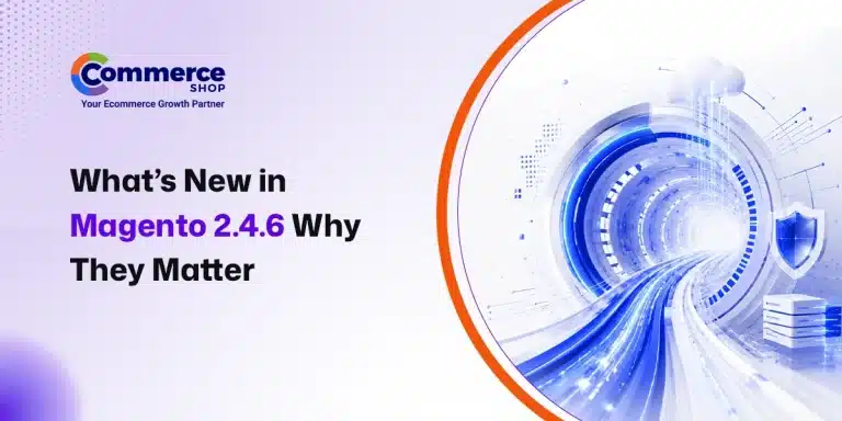 What’s New in Magento 2.4.6 &  Why They Matter
